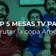 Las Mejores Mesas para TV: Prepárate para la Copa América