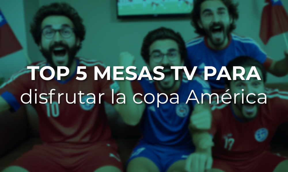 Las Mejores Mesas para TV: Prepárate para la Copa América